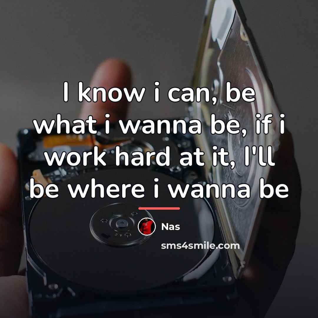 “I know i can, be what i wanna be, if…” quote by Nas