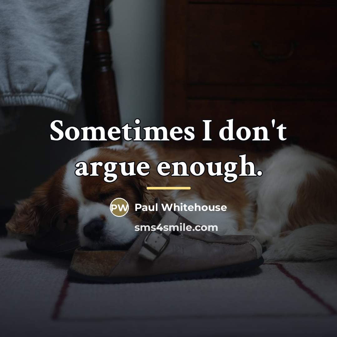 “Sometimes I don't argue enough.…” quote by Paul Whitehouse
