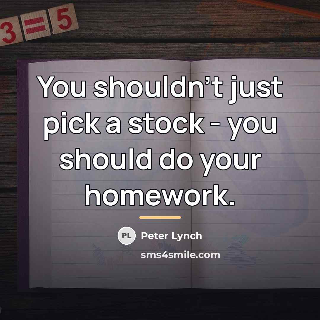 “You shouldn't just pick a stock - you should do…” quote by Peter Lynch