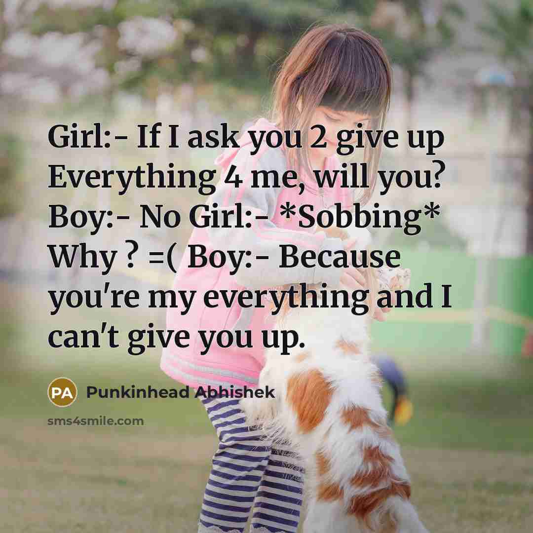 “Girl:- If I ask you 2 give up Everything 4…” quote by Punkinhead Abhishek