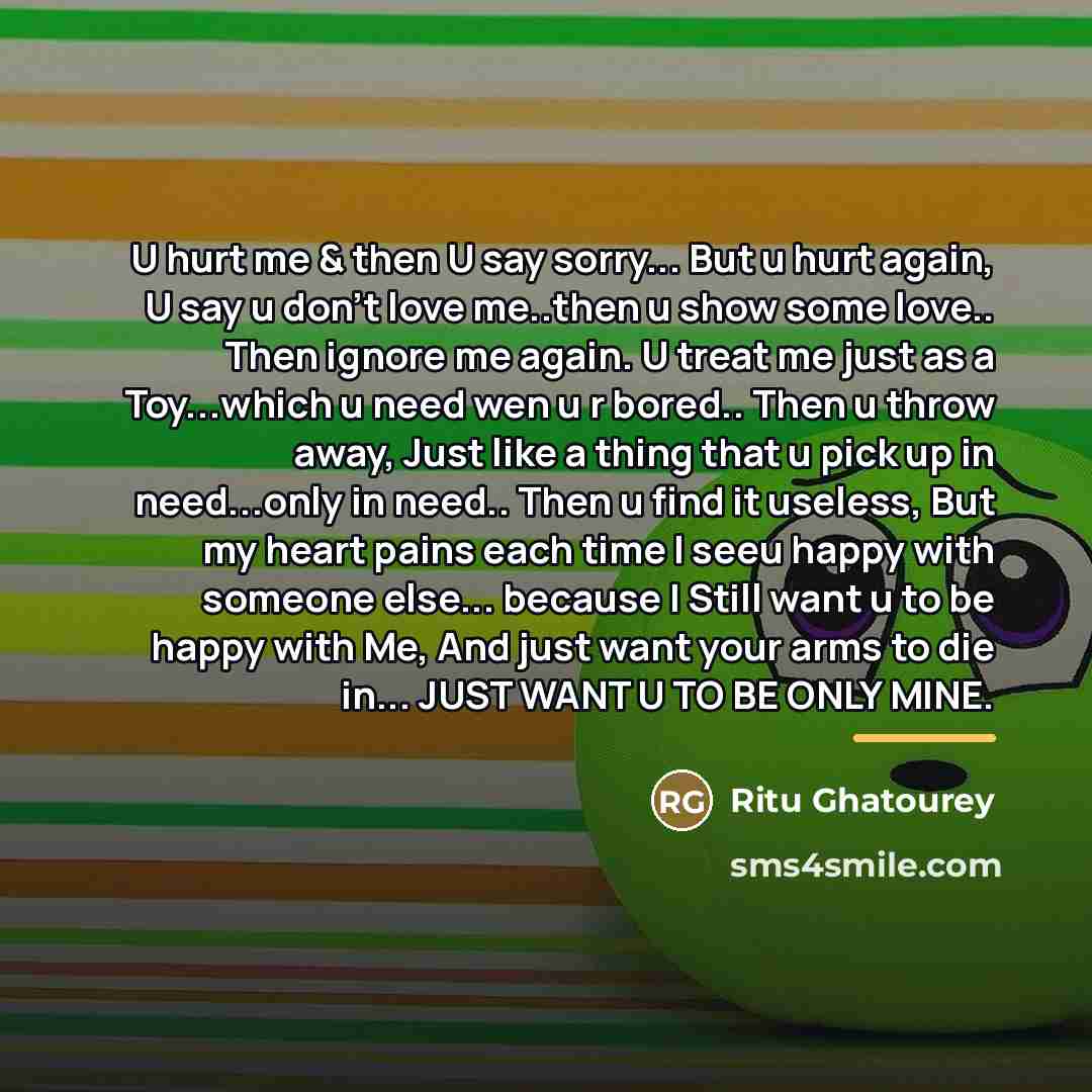 “U hurt me & then U say sorry... But u…” quote by Ritu Ghatourey