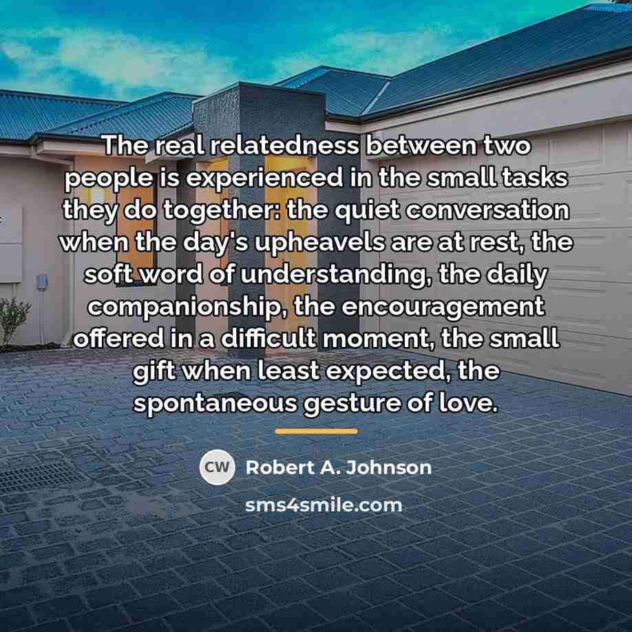 “The real relatedness between two people is experienced in the…” quote by Robert A. Johnson