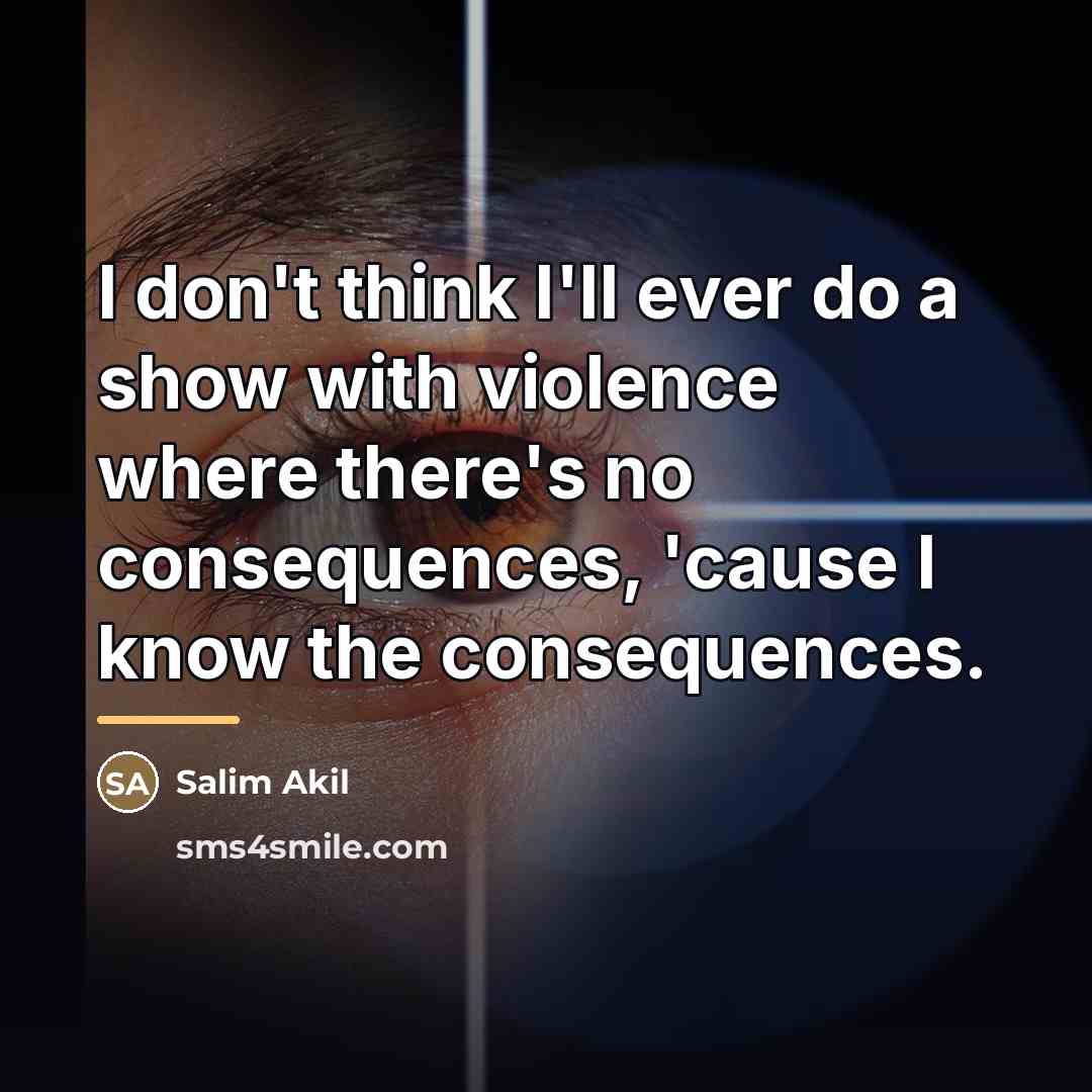 “I don't think I'll ever do a show with violence…” quote by Salim Akil