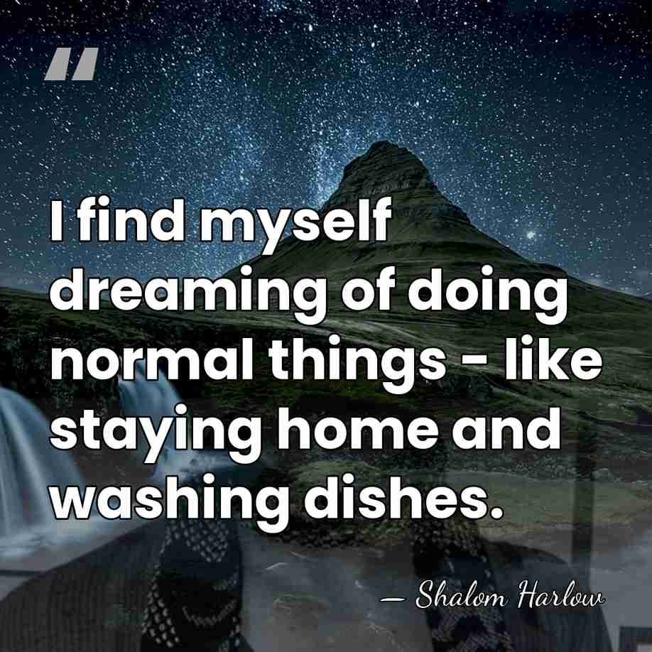 I find myself dreaming of doing normal things - like staying home&hellip; - Shalom Harlow