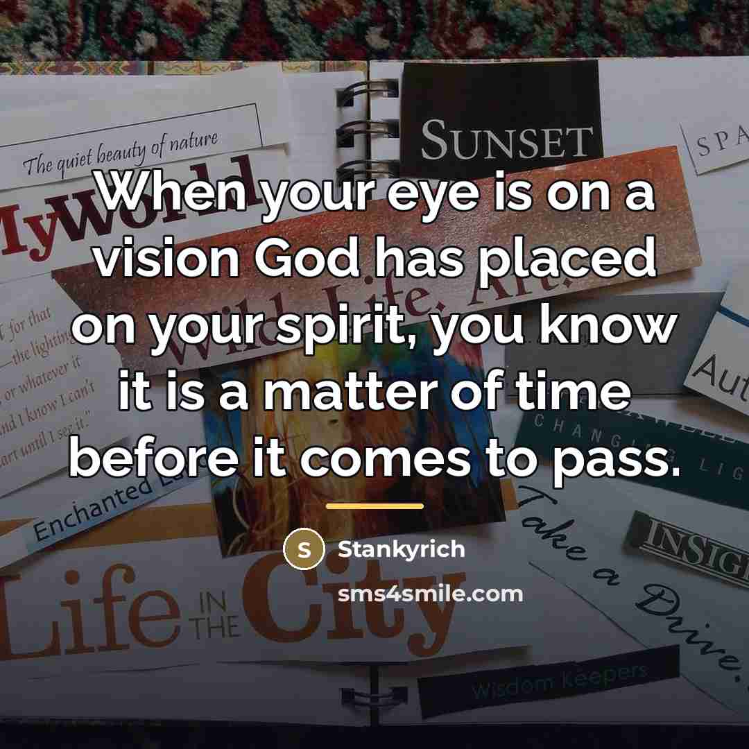 “When your eye is on a vision God has placed…” quote by Stankyrich