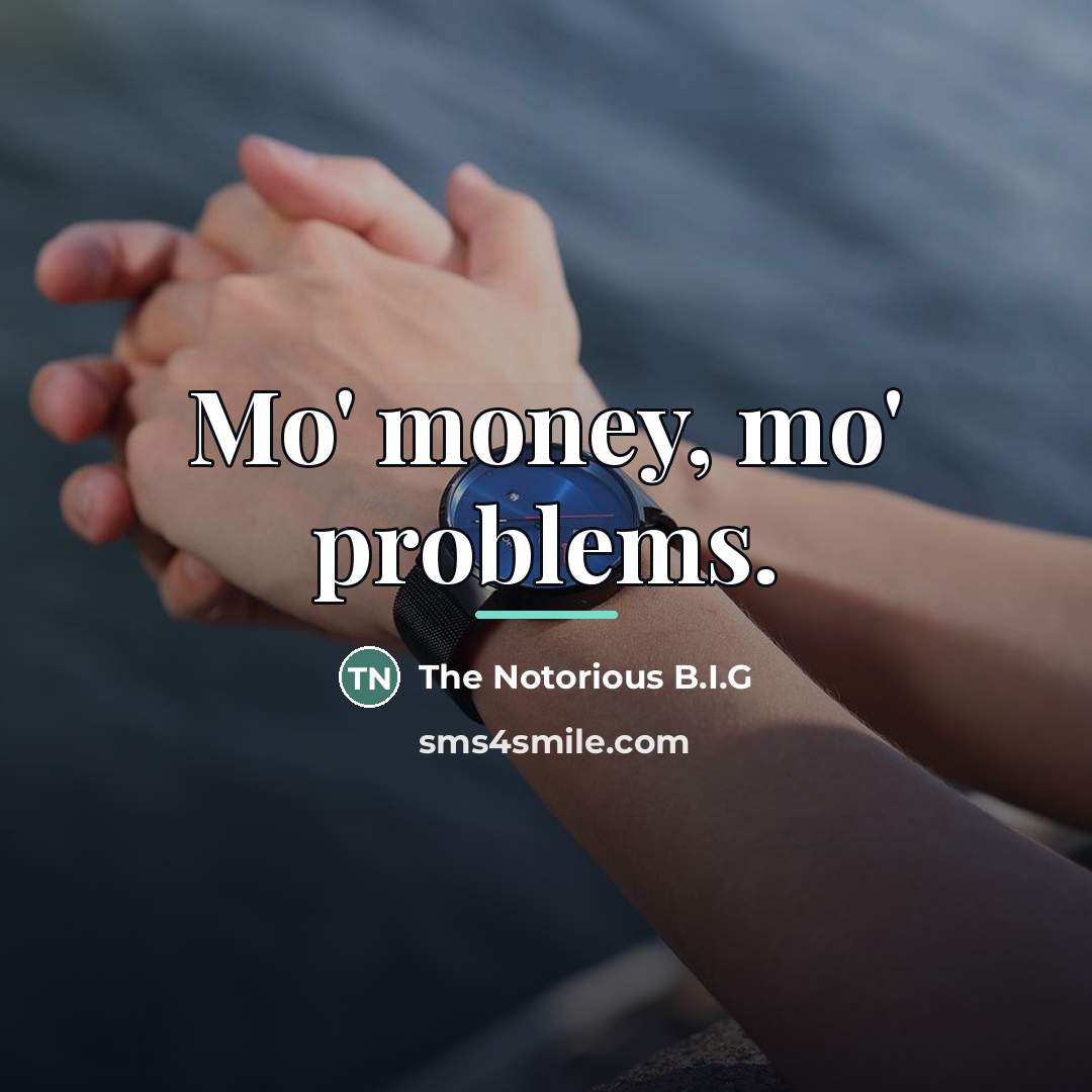 “Mo' money, mo' problems.…” quote by The Notorious B.I.G