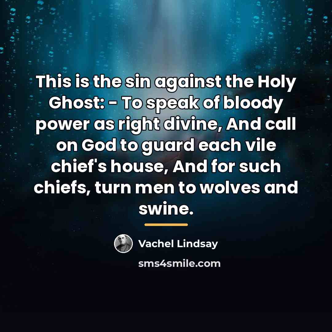 “This is the sin against the Holy Ghost: - To…” quote by Vachel Lindsay
