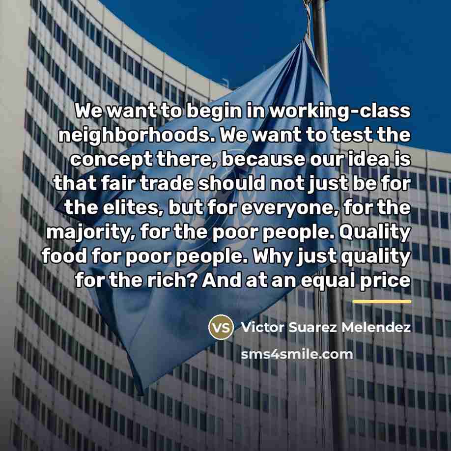 “We want to begin in working-class neighborhoods. We want to…” quote by Victor Suarez Melendez