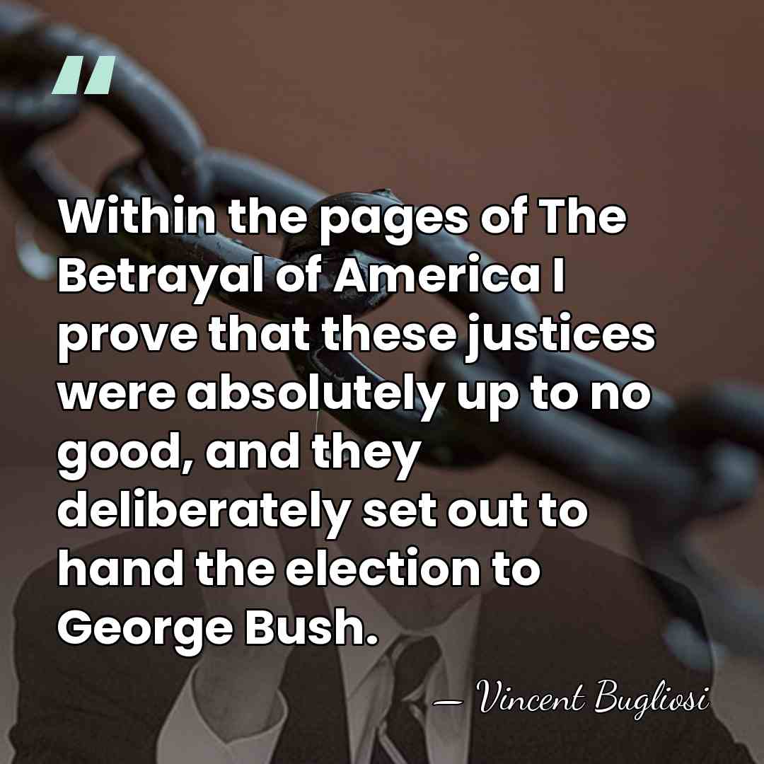 Within the pages of The Betrayal of America I prove that these&hellip; - Vincent Bugliosi