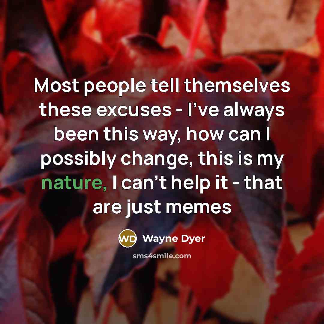 “Most people tell themselves these excuses - I've always been…” quote by Wayne Dyer