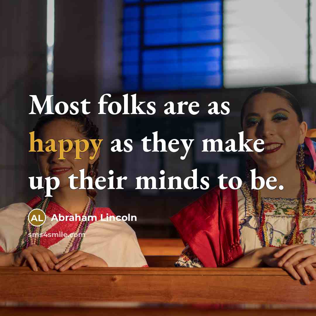 “Most folks are as happy as they make up their…” quote by Abraham Lincoln