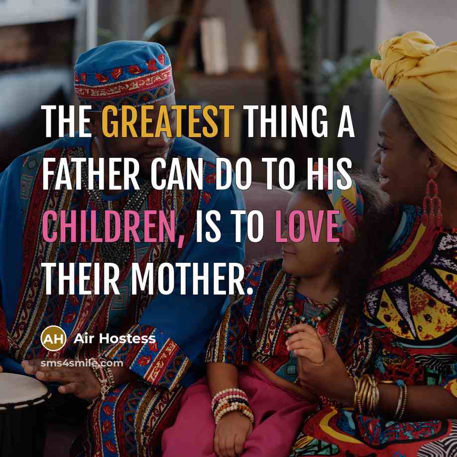 “The greatest thing a FATHER can do to his children,…” quote by Air Hostess