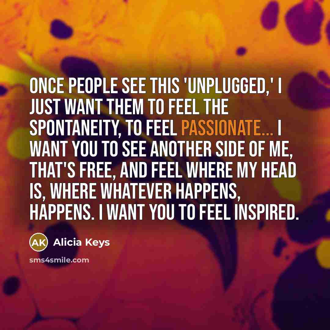 “Once people see this 'Unplugged,' I just want them to…” quote by Alicia Keys