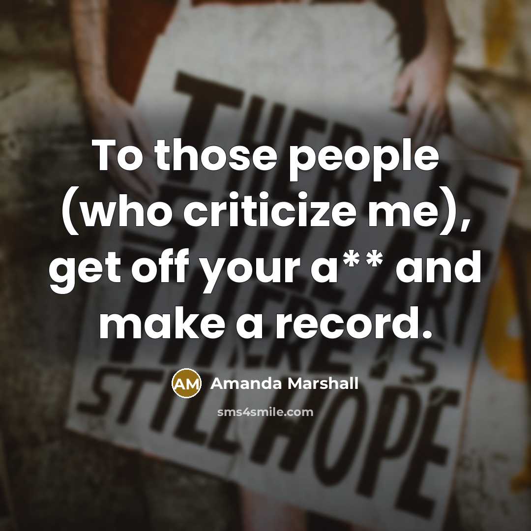 “To those people (who criticize me), get off your a**…” quote by Amanda Marshall
