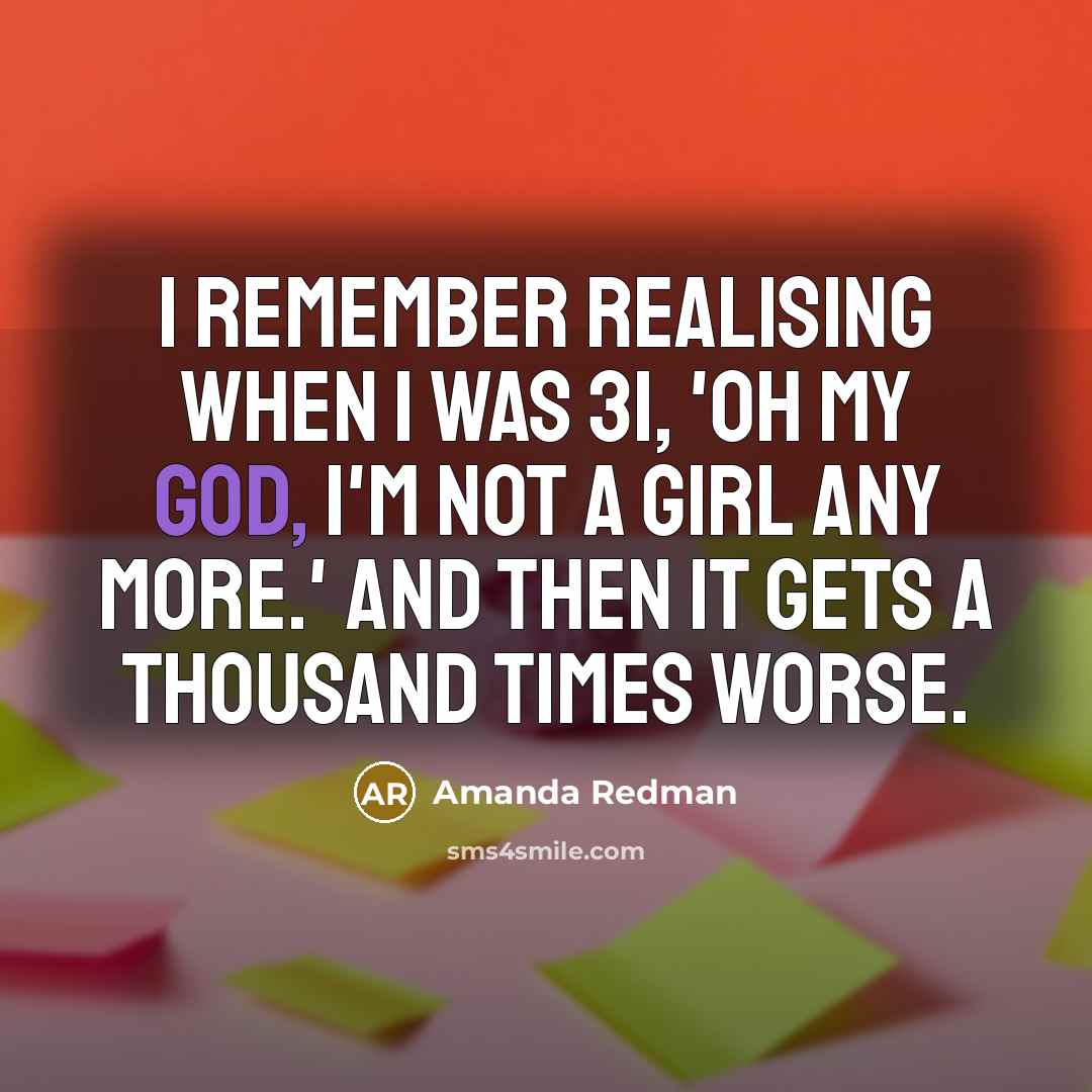 “I remember realising when I was 31, 'Oh my God,…” quote by Amanda Redman