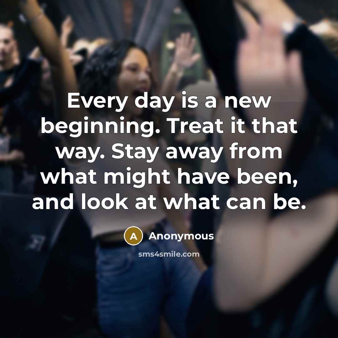 “Every day is a new beginning. Treat it that way.…” quote by Anonymous