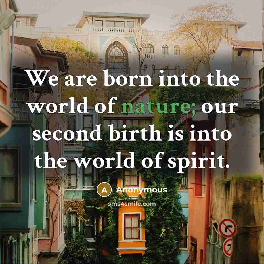 “We are born into the world of nature; our second…” quote by Anonymous