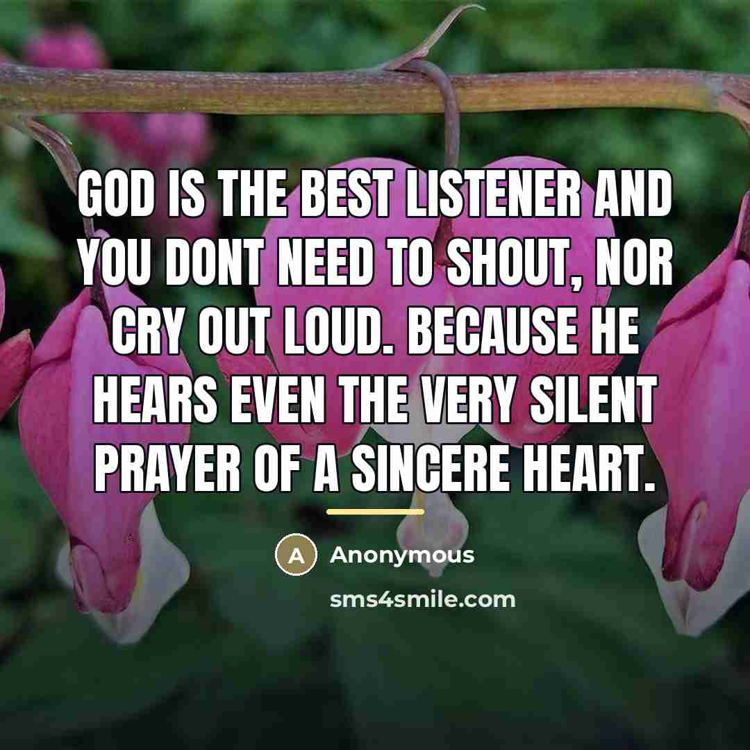 “God is the best listener and you dont need to…” quote by Anonymous
