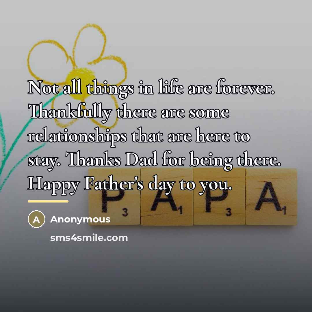 “Not all things in life are forever. Thankfully there are…” quote by Anonymous