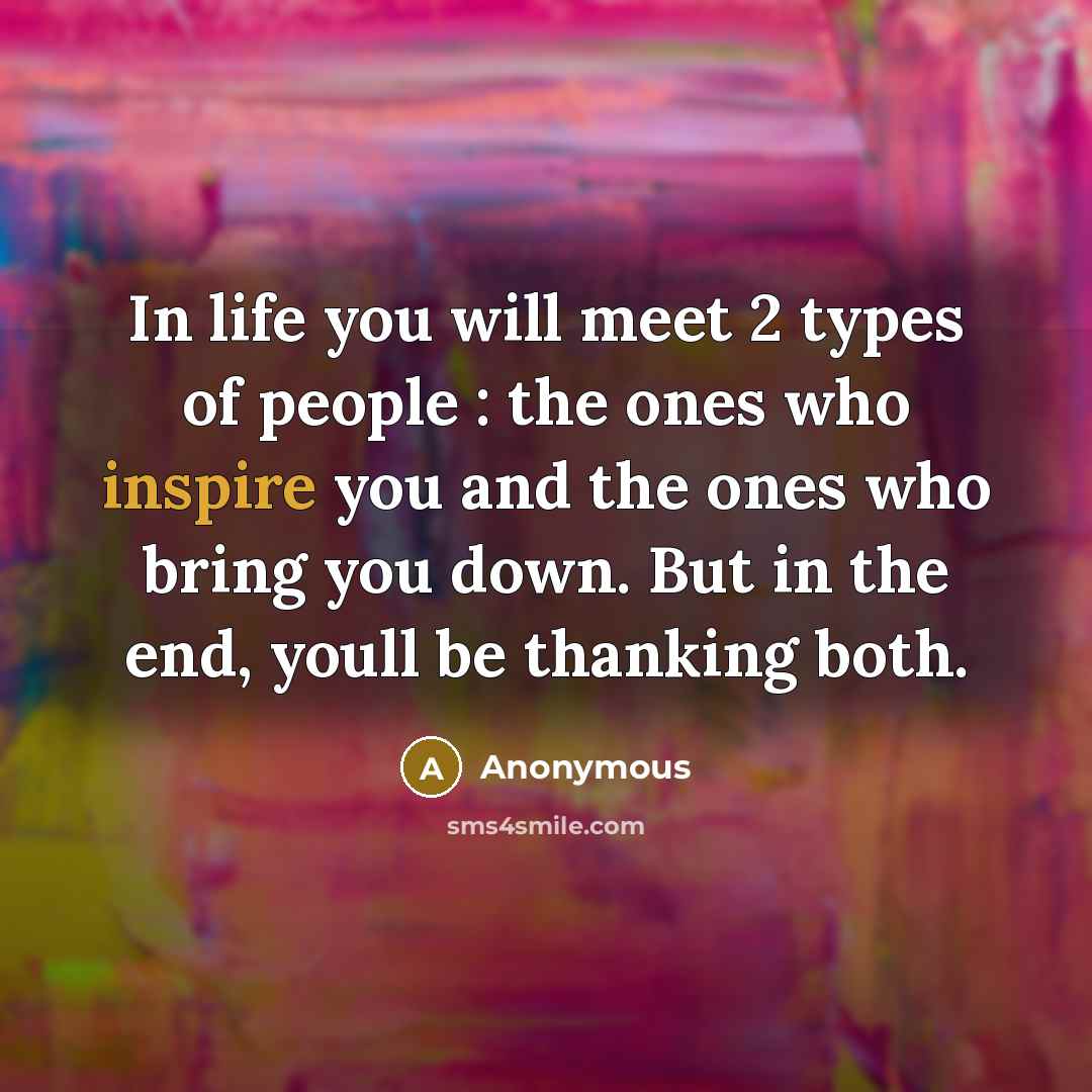 “In life you will meet 2 types of people :…” quote by Anonymous