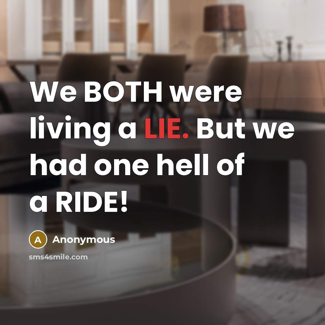 “We BOTH were living a LIE. But we had one…” quote by Anonymous