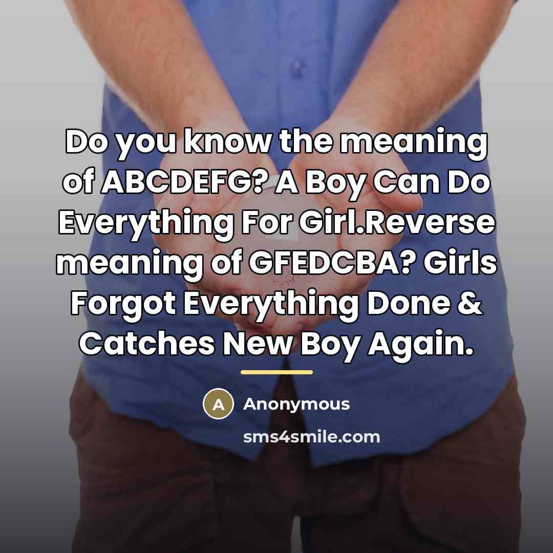 “Do you know the meaning of ABCDEFG? A Boy Can…” quote by Anonymous