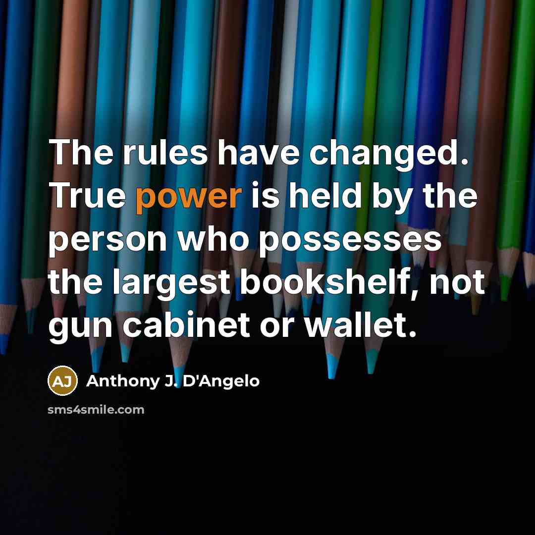 “The rules have changed. True power is held by the…” quote by Anthony J. D'Angelo