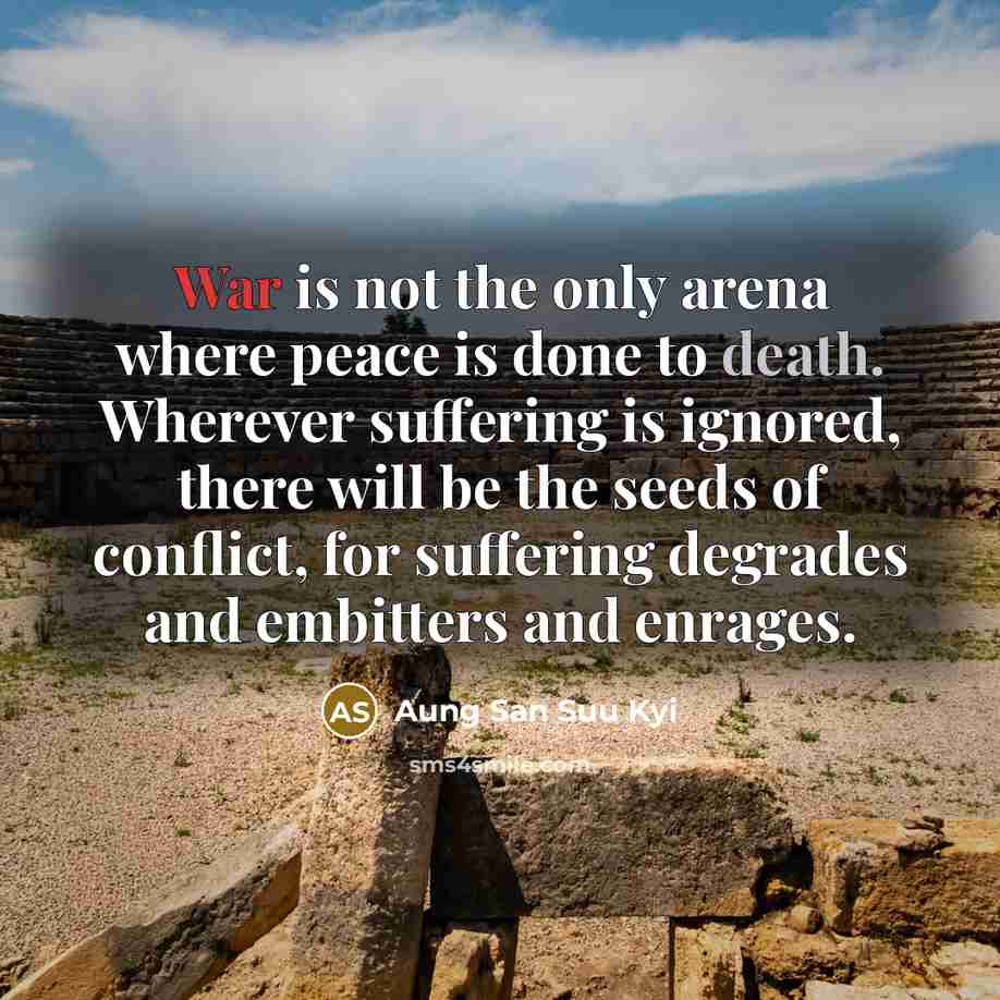 “War is not the only arena where peace is done…” quote by Aung San Suu Kyi