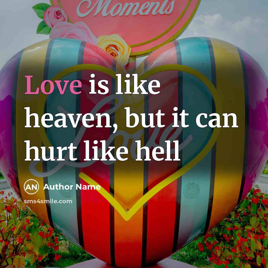 “Love is like heaven, but it can hurt like hell…” quote by Author Name