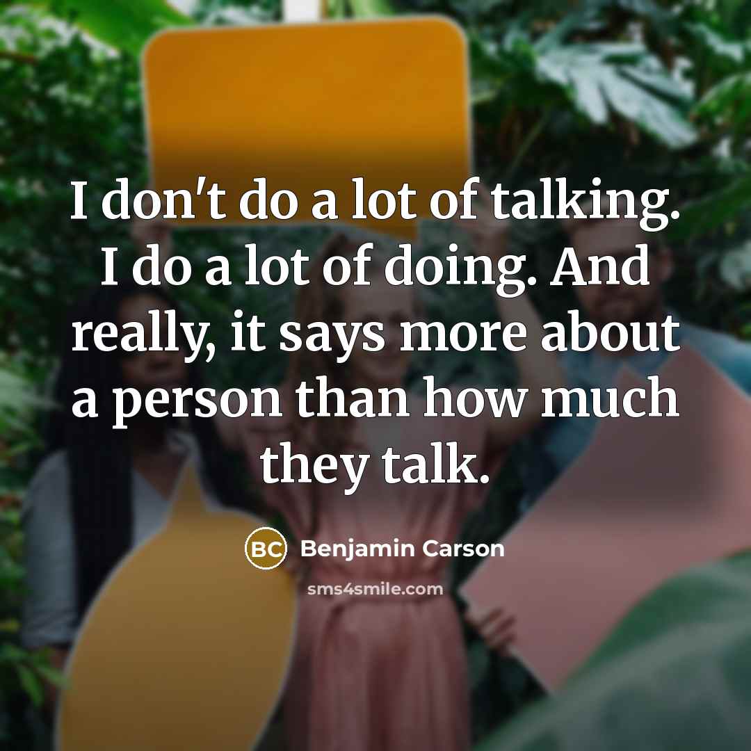 “I don't do a lot of talking. I do a…” quote by Benjamin Carson