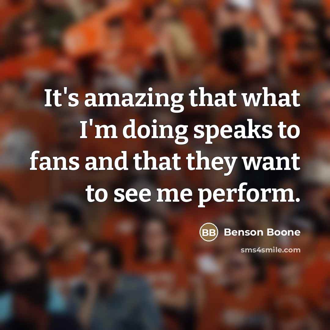 “It's amazing that what I'm doing speaks to fans and…” quote by Benson Boone