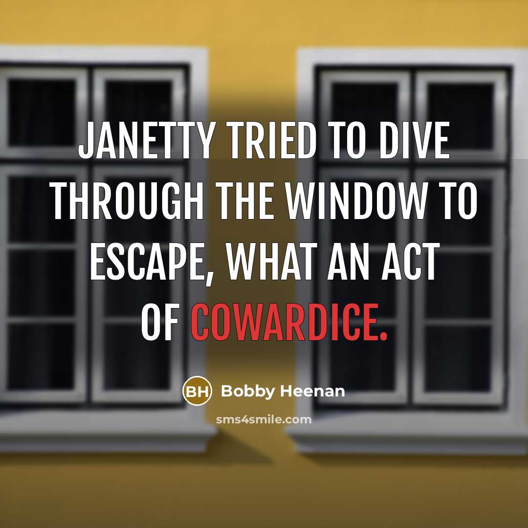 “Janetty tried to dive through the window to escape, what…” quote by Bobby Heenan