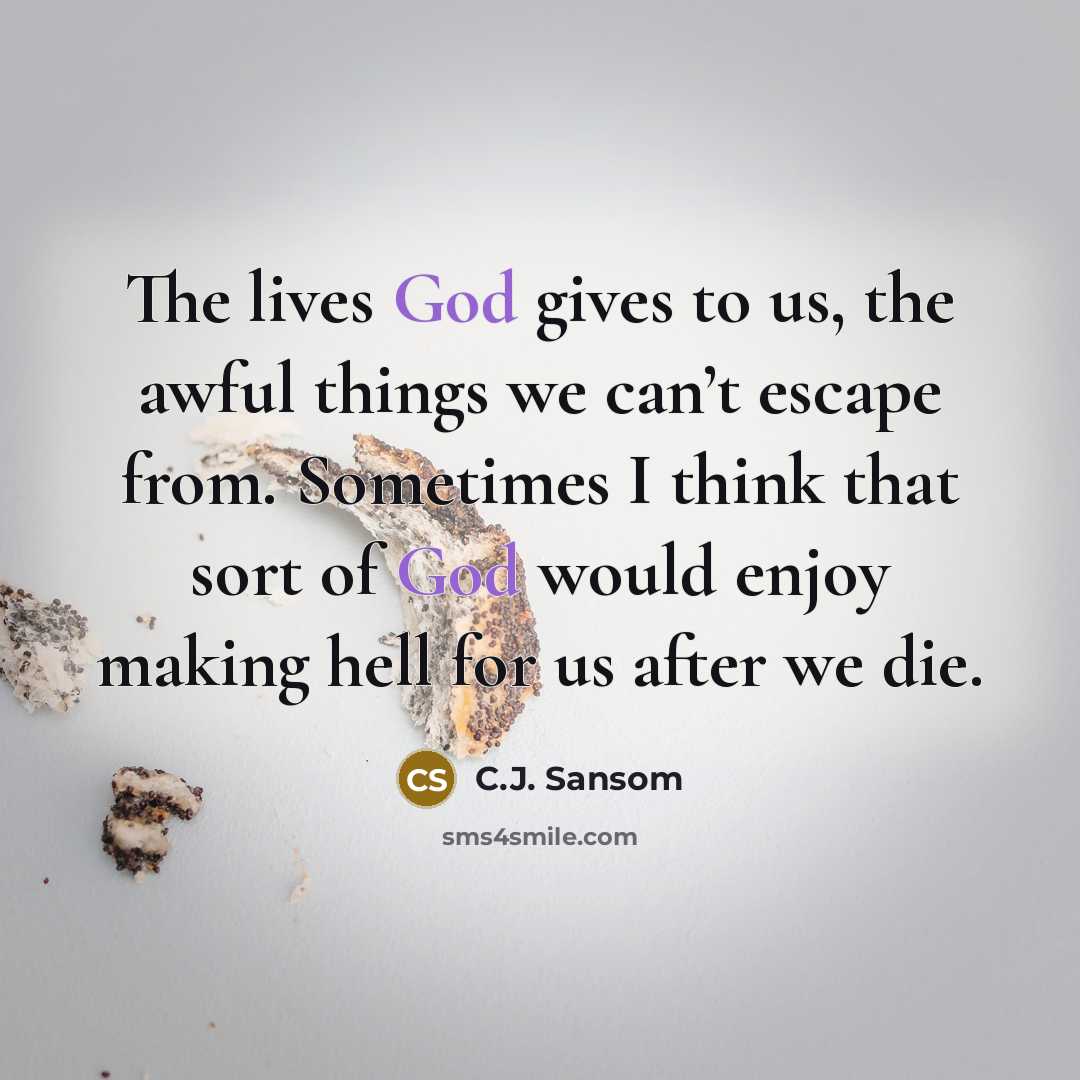 “The lives God gives to us, the awful things we…” quote by C.J. Sansom