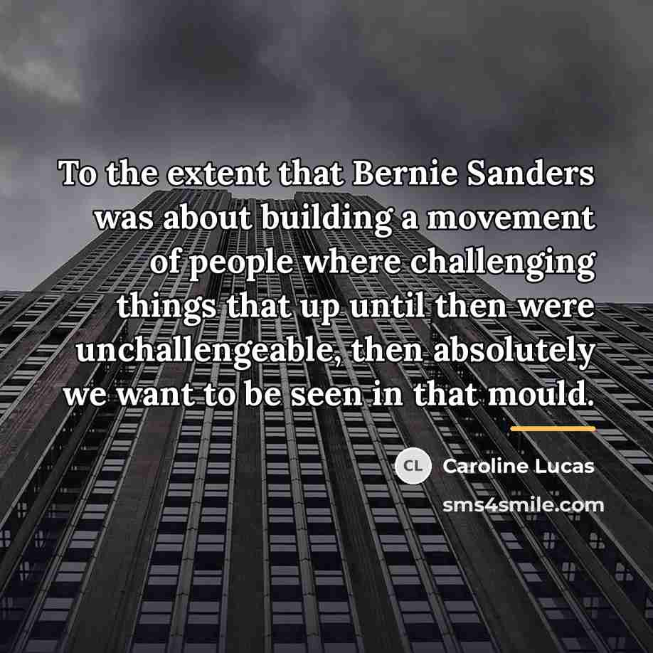 “To the extent that Bernie Sanders was about building a…” quote by Caroline Lucas