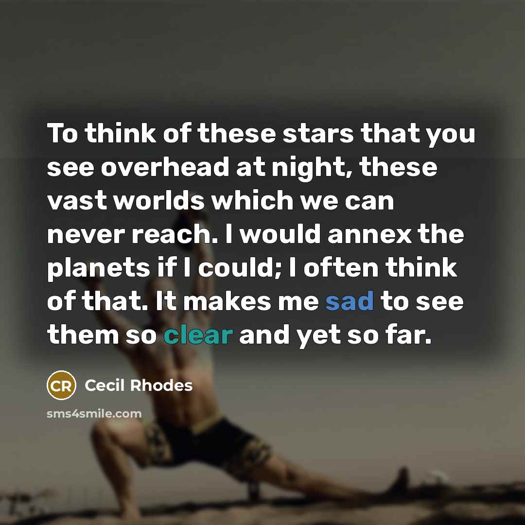 “To think of these stars that you see overhead at…” quote by Cecil Rhodes