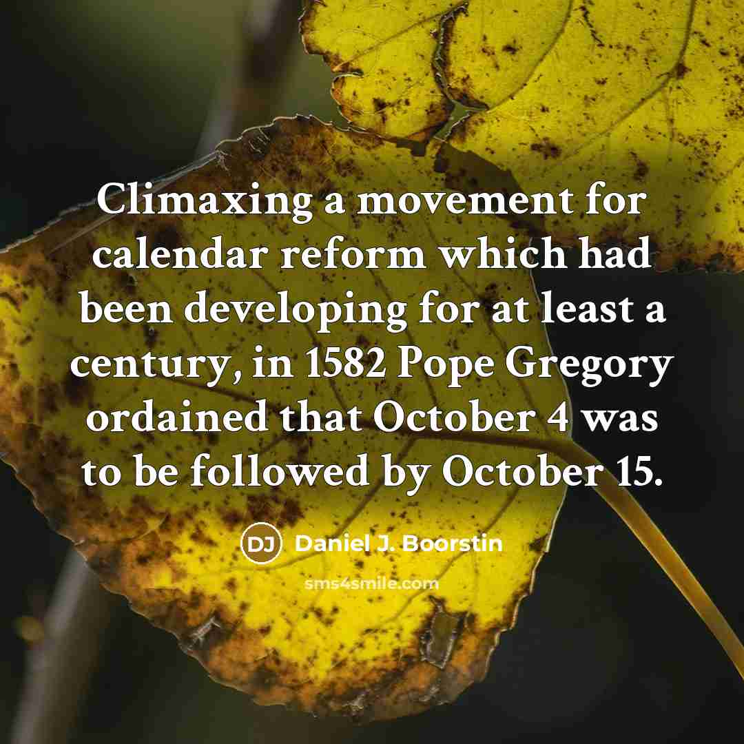 “Climaxing a movement for calendar reform which had been developing…” quote by Daniel J. Boorstin