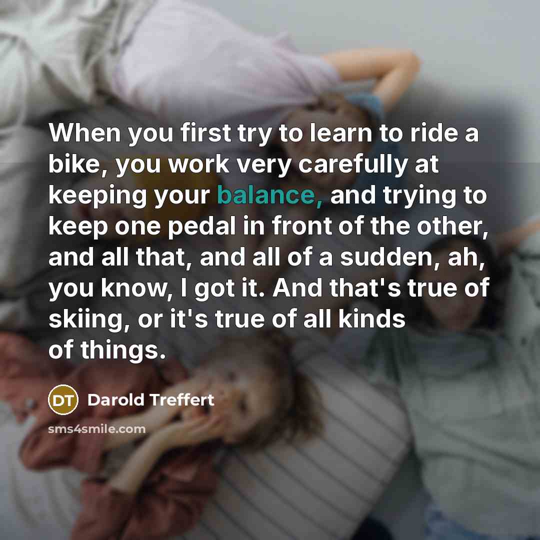 “When you first try to learn to ride a bike,…” quote by Darold Treffert