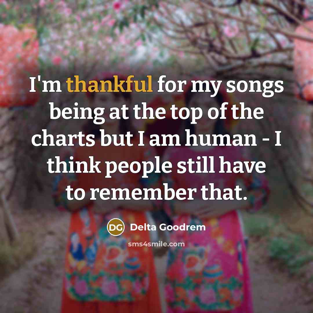“I'm thankful for my songs being at the top of…” quote by Delta Goodrem