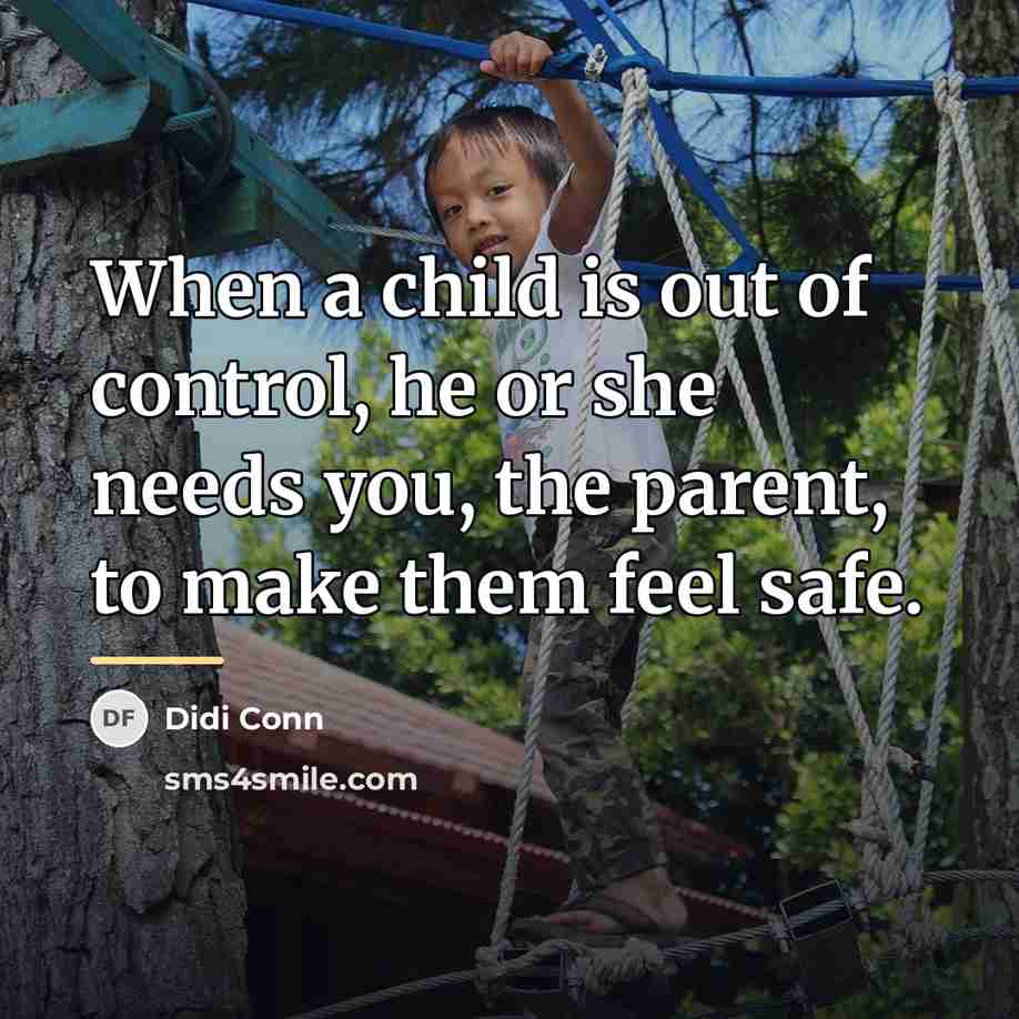 “When a child is out of control, he or she…” quote by Didi Conn