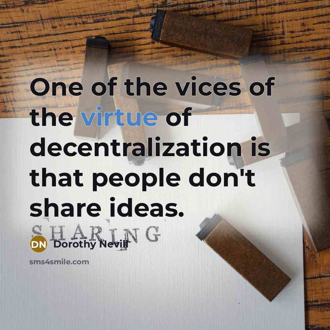 “One of the vices of the virtue of decentralization is…” quote by Dorothy Nevill