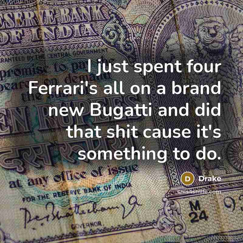 “I just spent four Ferrari's all on a brand new…” quote by Drake