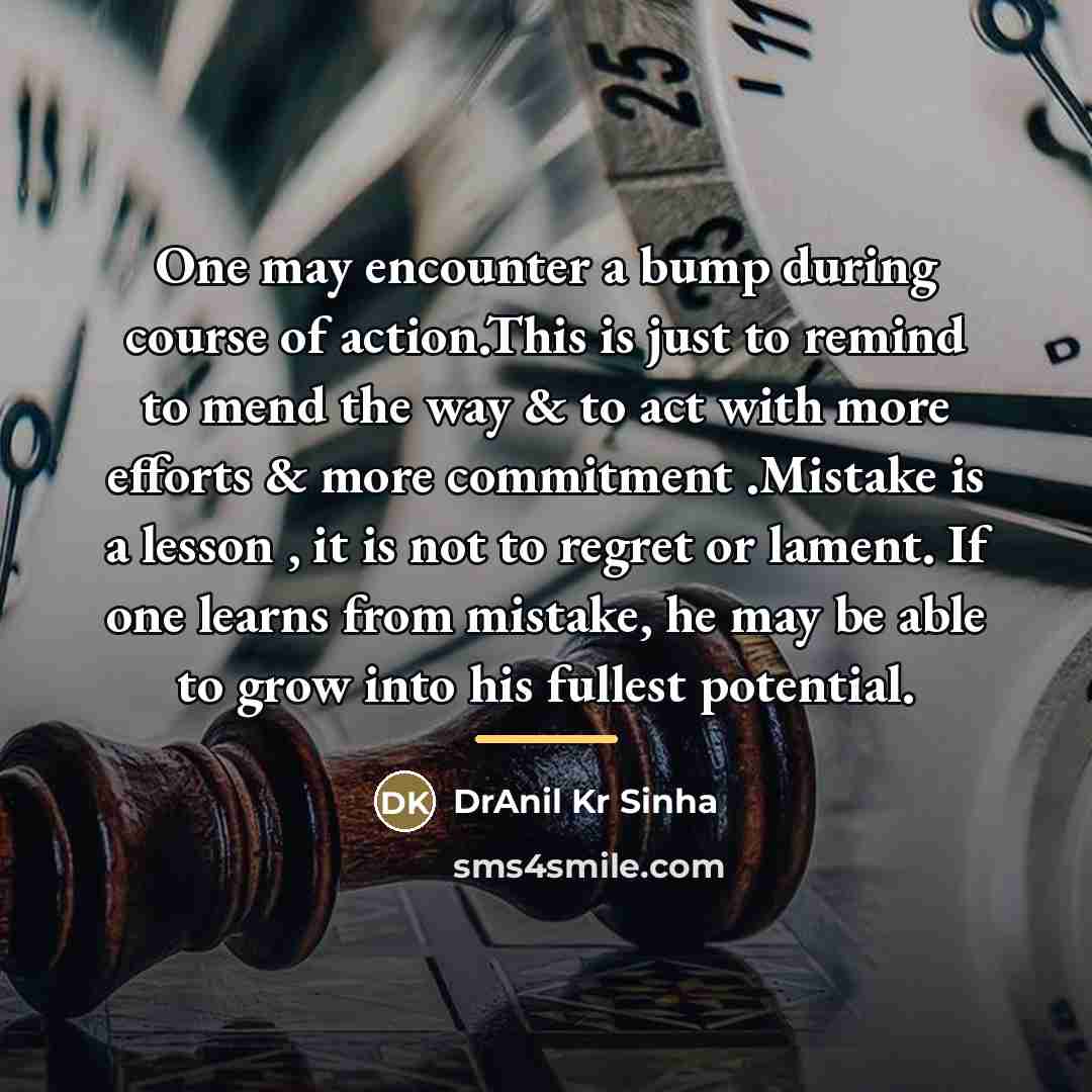“One may encounter a bump during course of action.This is…” quote by DrAnil Kr Sinha