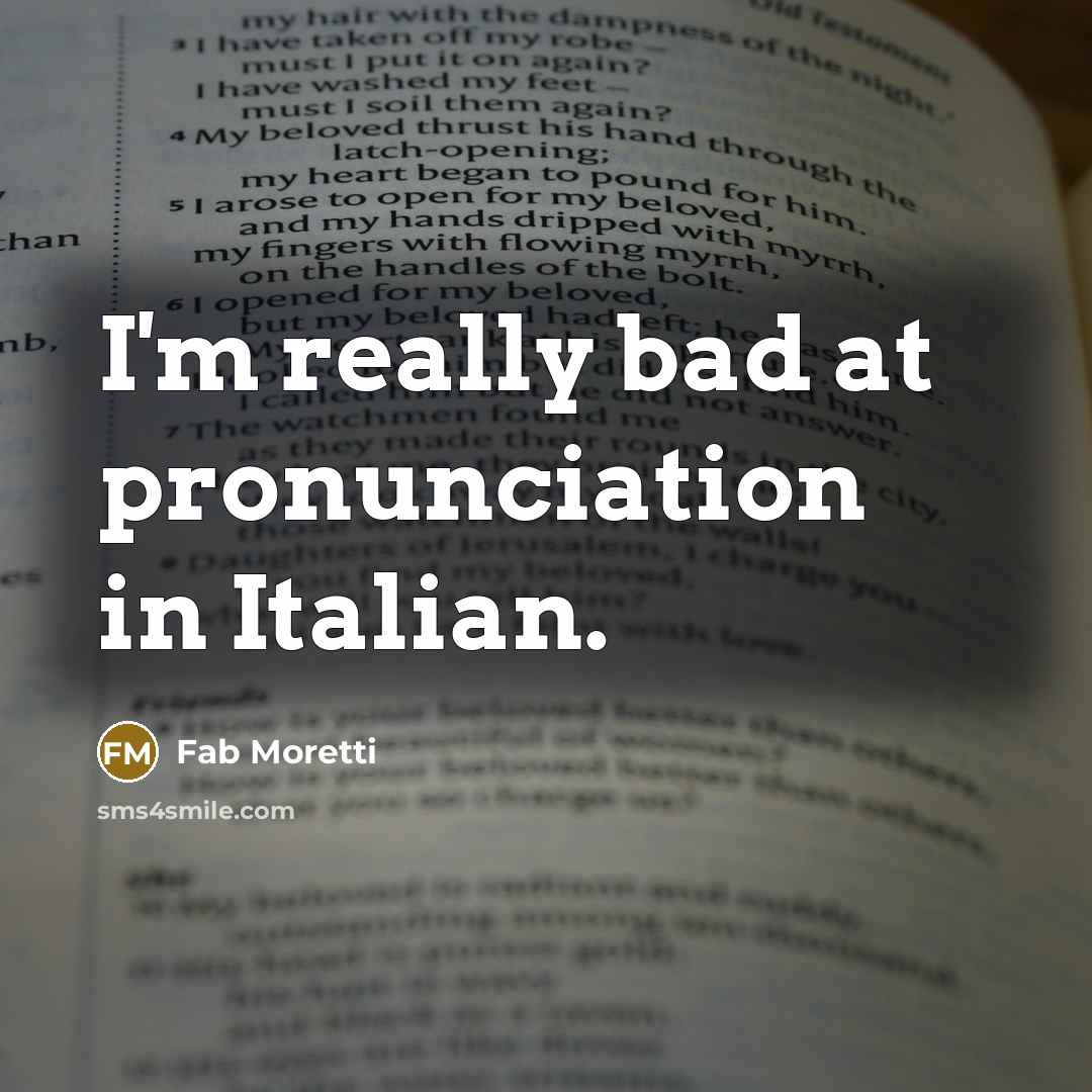 “I'm really bad at pronunciation in Italian.…” quote by Fab Moretti