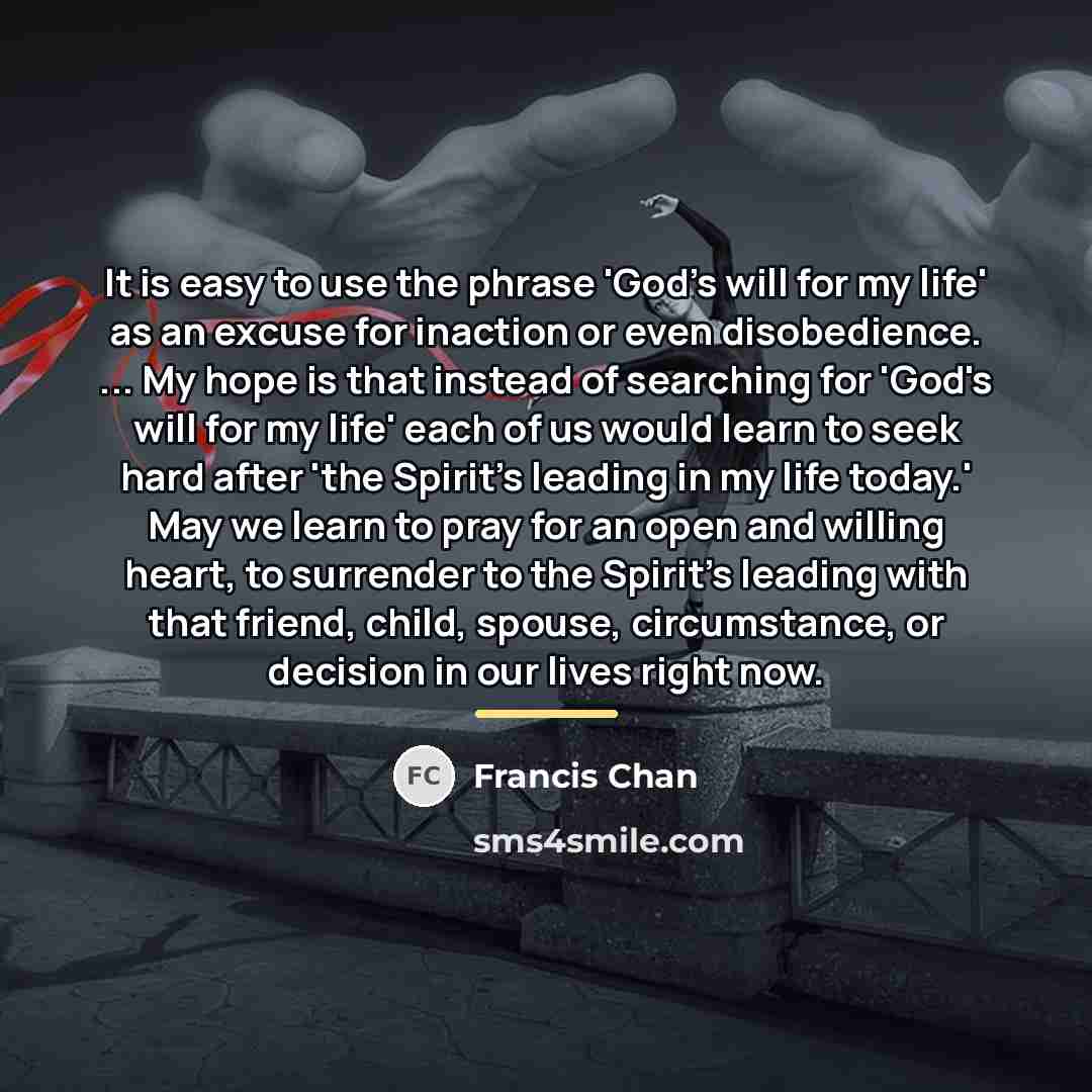 “It is easy to use the phrase 'God's will for…” quote by Francis Chan