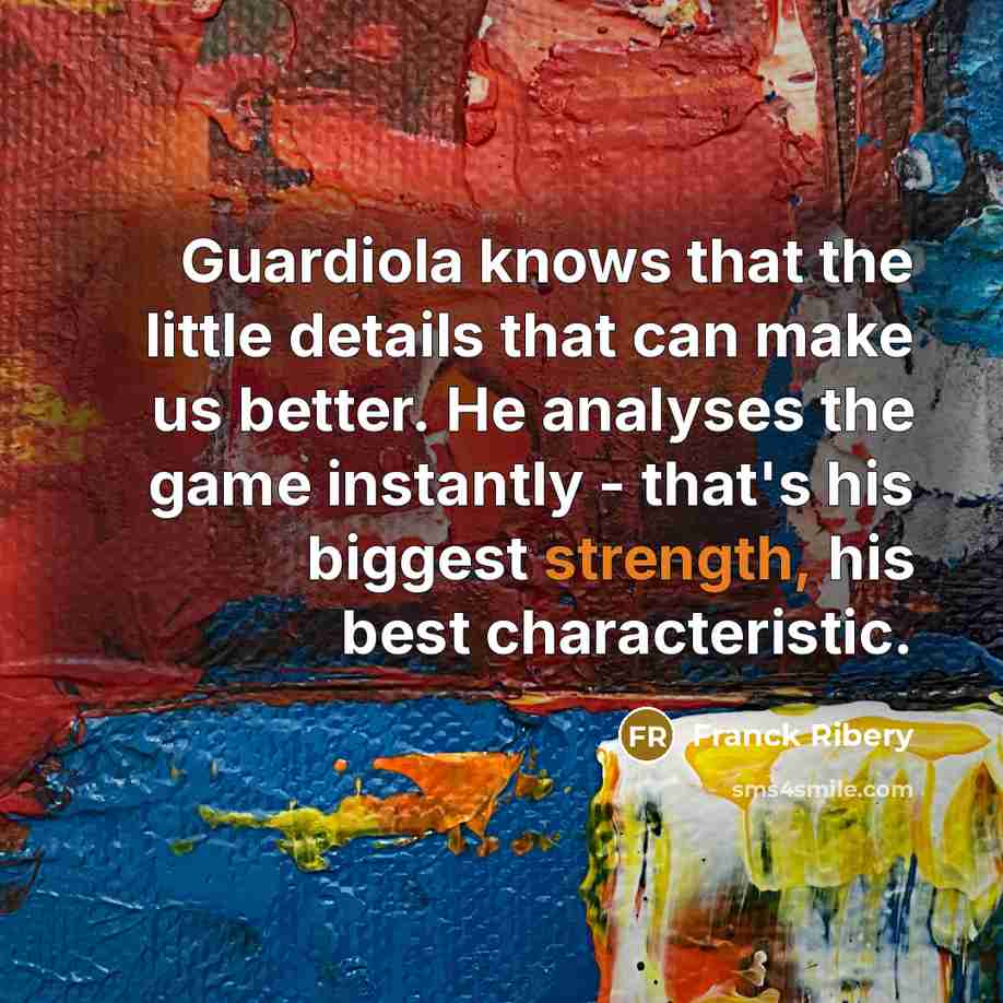 “Guardiola knows that the little details that can make us…” quote by Franck Ribery