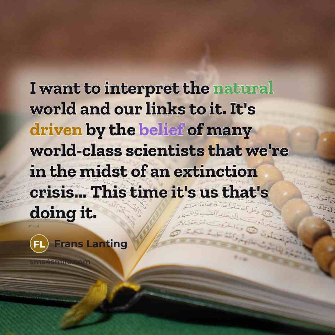 “I want to interpret the natural world and our links…” quote by Frans Lanting