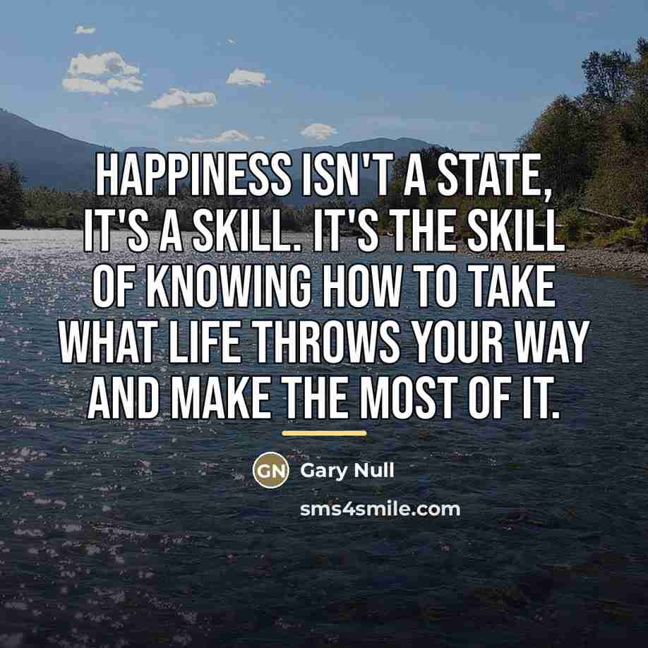 “Happiness isn't a state, it's a skill. It's the skill…” quote by Gary Null