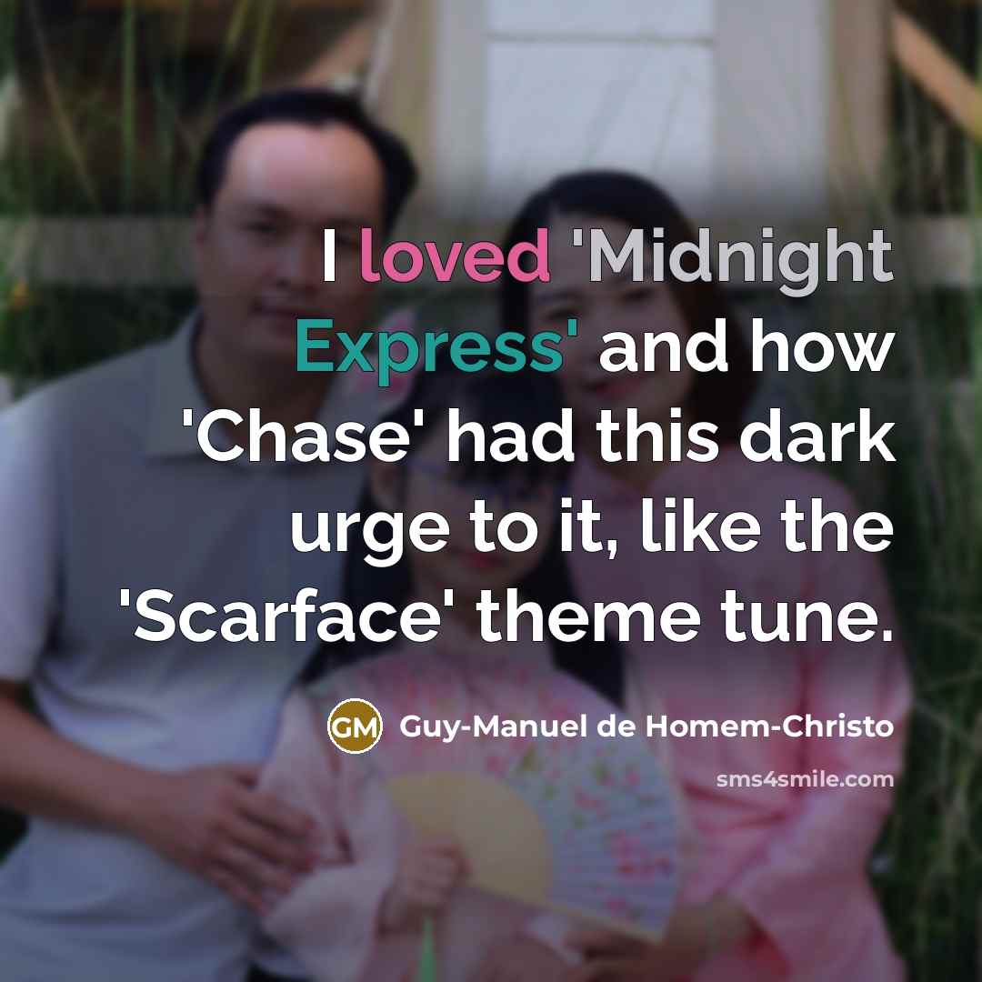 “I loved 'Midnight Express' and how 'Chase' had this dark…” quote by Guy-Manuel de Homem-Christo