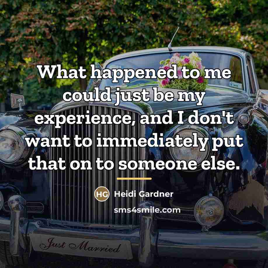 “What happened to me could just be my experience, and…” quote by Heidi Gardner