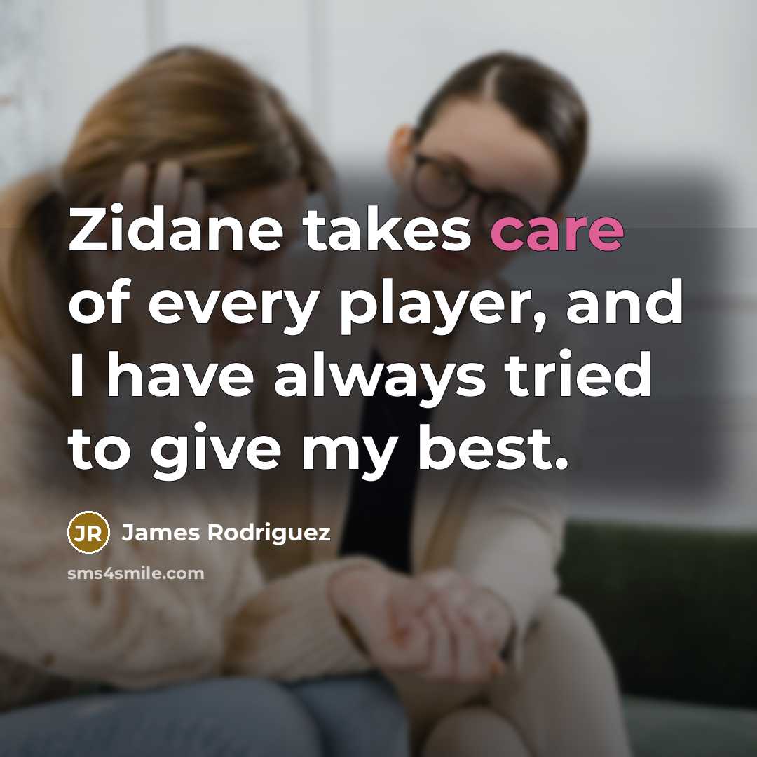 “Zidane takes care of every player, and I have always…” quote by James Rodriguez